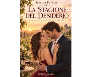 LA STAGIONE DEL DESIDERIO: Romanzo d'amore contemporaneo