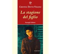 La stagione del figlio - Dotto Viglino Cristina