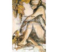 La stagione del vino e delle rose. Racconti divini