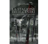 La Stagione delle Ceneri: Trilogia dell'Estraneo: Volume 2