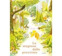 La stagione delle provviste. Ediz. illustrata