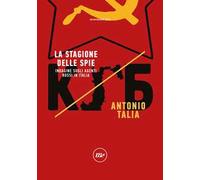 Libri Antonio Talia - La Stagione Delle Spie. Indagine Sugli Agenti Russi In Ita