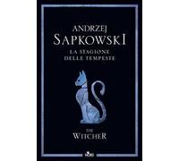 Libri Andrzej Sapkowski - La Stagione Delle Tempeste. The Witcher #08