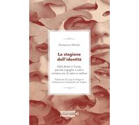 La stagione dell'identità. Dalla Brexit a Trump, perché orgoglio e valori contano più di salari e welfare