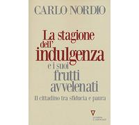 La stagione dell'indulgenza e i suoi frutti avvelenati. Il cittadino tra sfiducia e paura