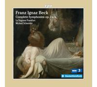 La Stagione Frankfurt; Michael Schneider - Franz Ignaz Beck: Complete Symphonies Op. 3 & 4