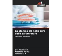 La stampa 3D nella cura della salute orale: Dai concetti alla poltrona