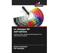 La stampa 3D nell'edilizia: Progressi, sfide e opportunità della stampa 3D nel settore delle costruzioni