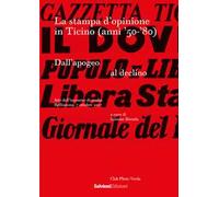La stampa d'opinione in Ticino (anni '50-'80). Dall'apogeo al declino