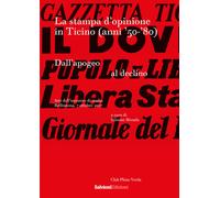 La stampa d'opinione in Ticino (anni '50-'80). Dall'apogeo al declino