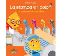 La stampa e i colori. Le avventure di gocciolina