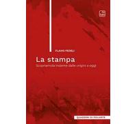 La stampa. Scopriamola insieme dalle origini a oggi