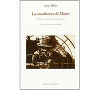 La stanchezza di Marte. Variazioni sul tema della guerra