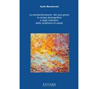 La standardizzazione dei tassi grezzi in campo demografico e degli indicatori delle condizioni di salute