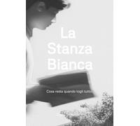 La Stanza Bianca: Cosa resta quando togli tutto.