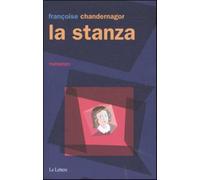 La stanza - Chandernagor Françoise