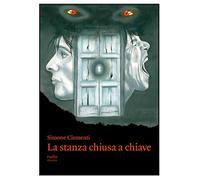La stanza chiusa a chiave - [Rudis Edizioni]