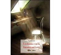 La stanza con la finestra sui tetti