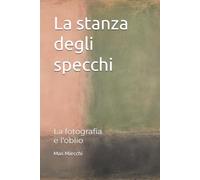 La stanza degli specchi: La fotografia e l'oblio: 26