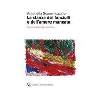 La stanza dei fanciulli o dell'amore mancato. Poesie e lettere per un'amica