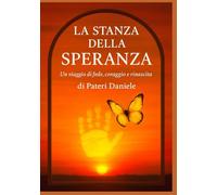 LA STANZA DELLA SPERANZA: Un viaggio di fede, coraggio e rinascita