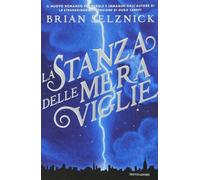 La stanza delle meraviglie. Ediz. illustrata - Selznick Brian