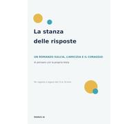 La stanza delle risposte: Un romanzo sull’intelligenza artificiale, l’amicizia e il coraggio di pensare con la propria testa