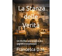 La Stanza delle Verità: Un thriller psicologico tra segreti e ossessioni