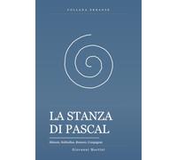 La Stanza di Pascal: Silenzio, Solitudine, Rumore, Compagnia