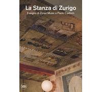 La stanza di Zurigo. Il sogno di Zoran Music e Paolo Cadorin. Ediz. a colori