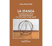 La stanza. La terapia psicomotoria raccontata attraverso l'uso dello spazio e degli oggetti. Nuova ediz.