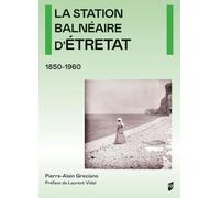 La station balnéaire d'Etretat: 1850-1960