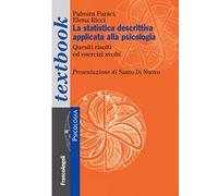 La statistica descrittiva applicata alla psicologia. Quesiti sciolti ed esercizi svolti