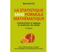 La statistique sans formule mathématique: Comprendre la logique et maîtriser les outils