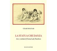 La statua che danza. Arte e misfatti di Emma Lady Hamilton - 2020