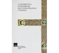 La stauroteca di Bessarione fra Costantinopoli e Venezia - 2017 -