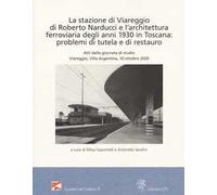 La stazione di Viareggio di Roberto Narducci e l'architettura ferroviaria degli anni 1930 in Toscana: problemi di tutela e di restauro