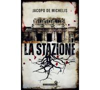La stazione [Paperback] [May 11, 2023] De Michelis, Jacopo