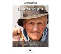 La stecca prealpina. 53 piccoli racconti al tempo della quarantena