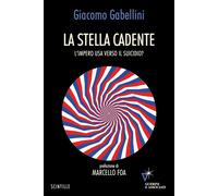 La stella cadente. L'impero USA verso il suicidio? - 2026 - Gueri