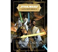 La stella caduta. L'Alta Repubblica. Star Wars