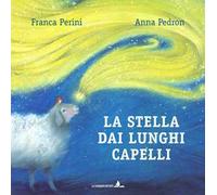 La stella dai lunghi capelli. Ediz. illustrata