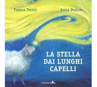 La stella dai lunghi capelli. Ediz. illustrata