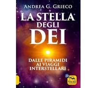 La stella degli Dei. Dalle piramidi ai viaggi interstellari
