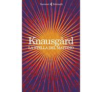Libri KnausgÃ¥rd Karl Ove - La Stella Del Mattino