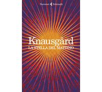 La stella del mattino - Knausgård Karl Ove