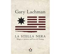 La stella nera. Magia e potere nell'era di Trump