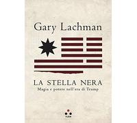 La stella nera. Magia e potere nell'era di Putin e Trump