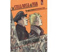 La stella rossa di Ivan. Un ragazzo incontra la Rivoluzione russa