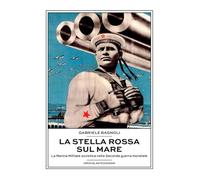 La Stella Rossa sul mare. La marina militare sovietica nella seconda guerra mondiale